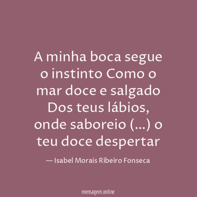 A minha boca segue o instinto Como o mar