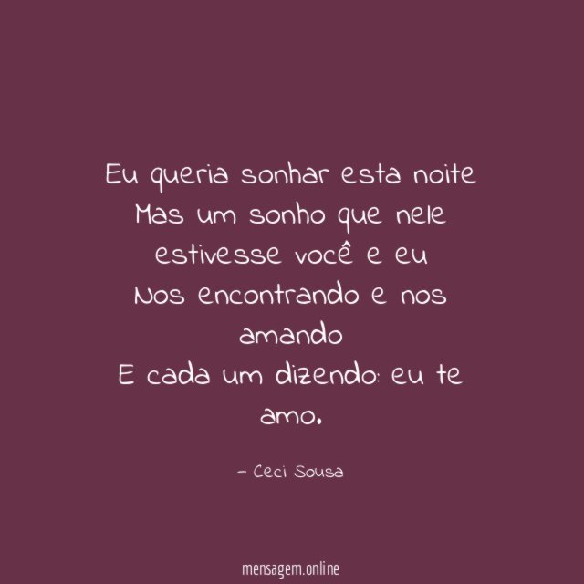 Eu queria sonhar esta noite Mas um sonho que