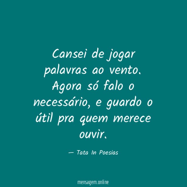 Cansei de jogar palavras ao vento