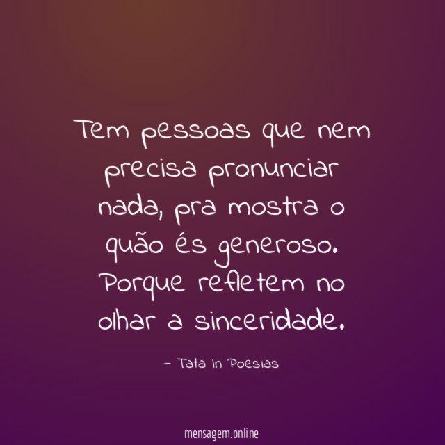 Tem pessoas que nem precisa pronunciar nada