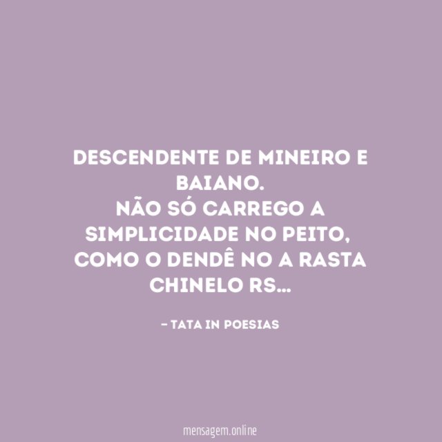Descendente de mineiro e baiano