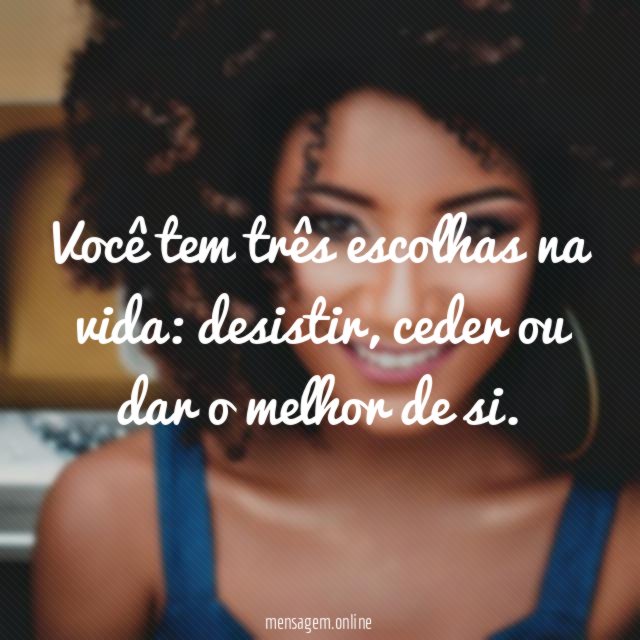 Você tem 3 escolhas na vida