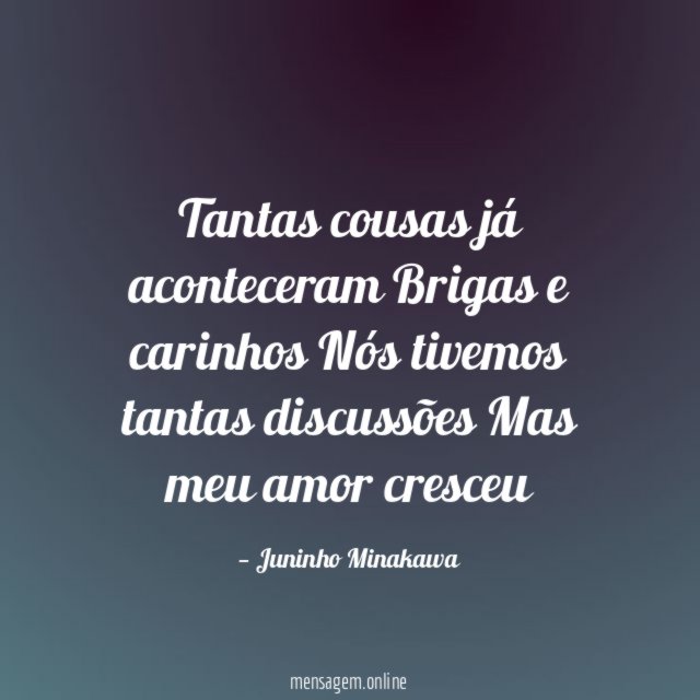 Tantas cousas já aconteceram Brigas e carinhos Nós tivemos tantas