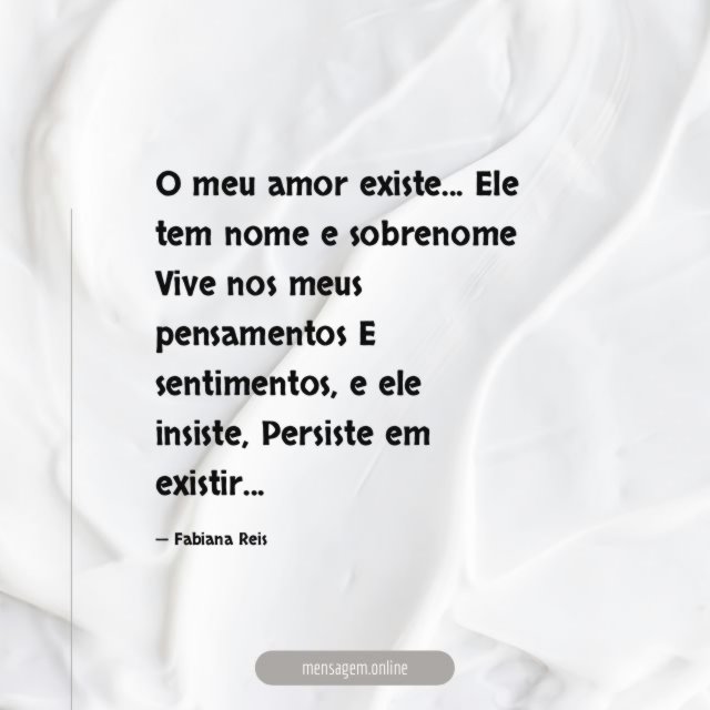 O meu amor existe