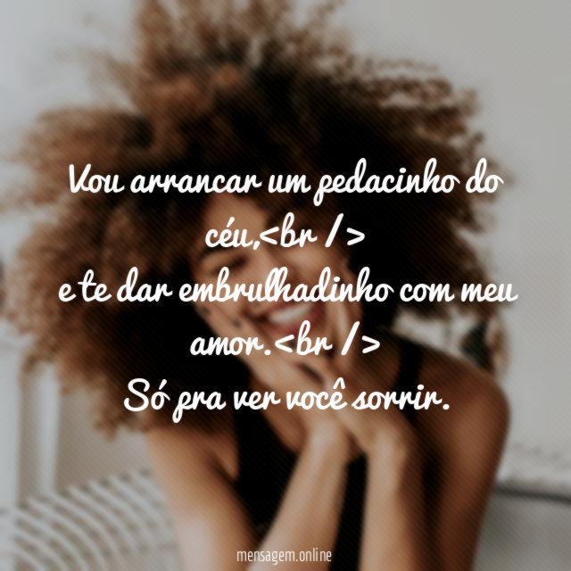 Vou arrancar um pedacinho do céu