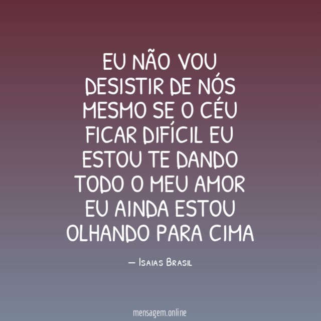 Eu não vou desistir de nós Mesmo se