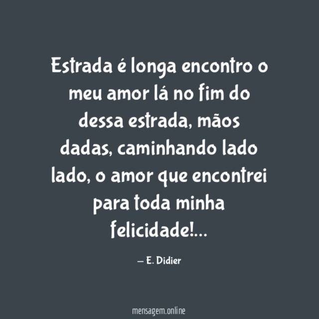 Estrada é longa encontro o meu amor lá no fim do dessa estrada