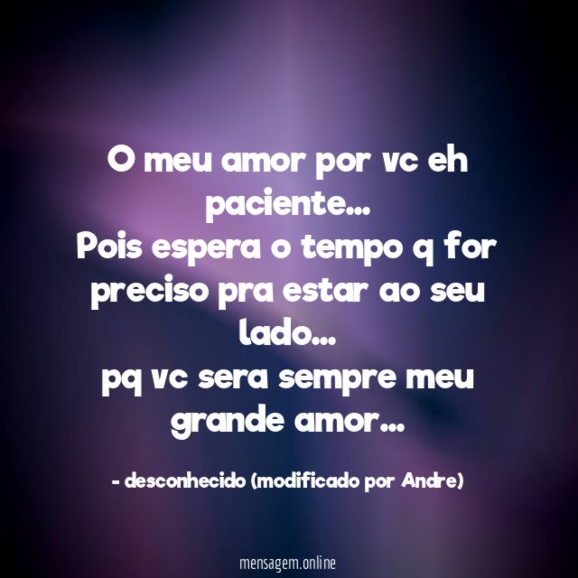 O meu amor por vc eh paciente