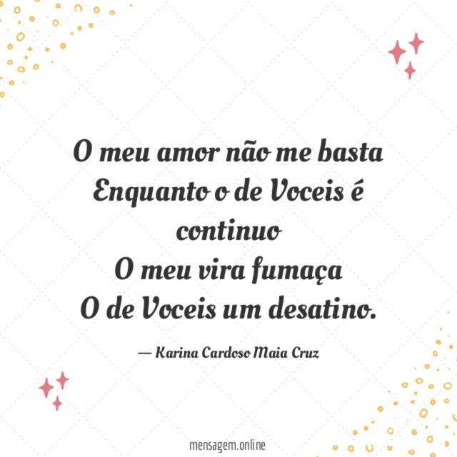 O meu amor não me basta Enquanto o de
