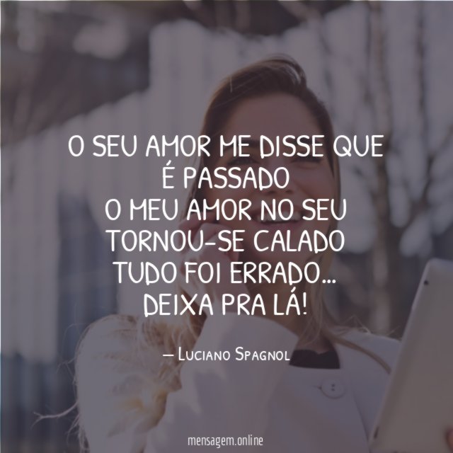 O seu amor me disse que é passado