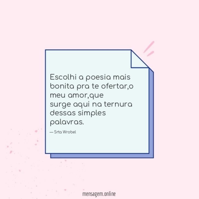Escolhi a poesia mais bonita pra te ofertar