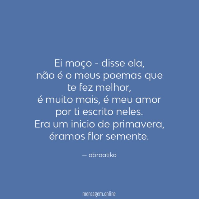 Ei moço - disse ela