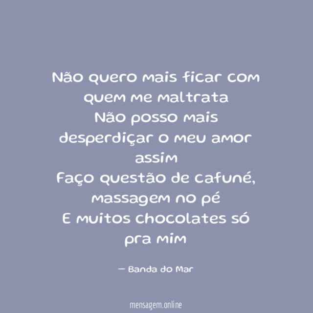 Não quero mais ficar com quem me maltrata Não