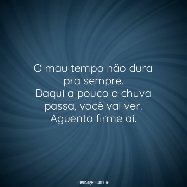 O mau tempo não dura pra sempre