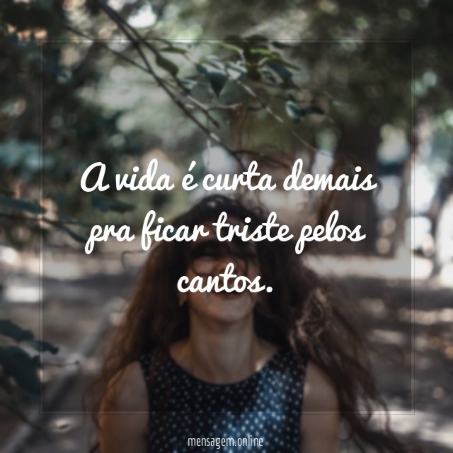 A vida é curta