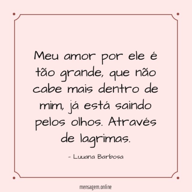 Meu amor por ele é tão grande