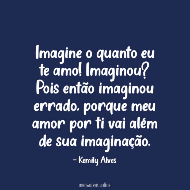 Imagine o quanto eu te amo