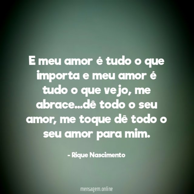 E meu amor é tudo o que importa