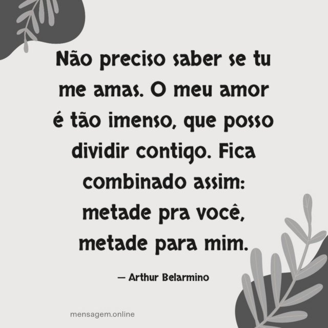 Não preciso saber se tu me amas
