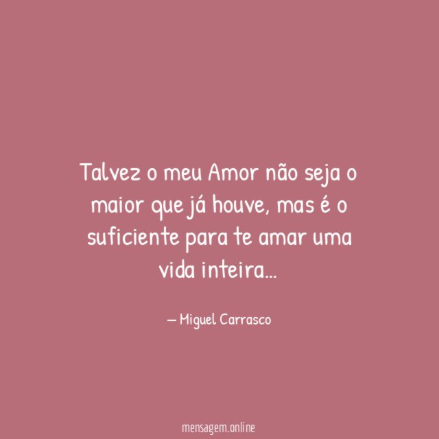 Talvez o meu Amor não seja o maior que já houve