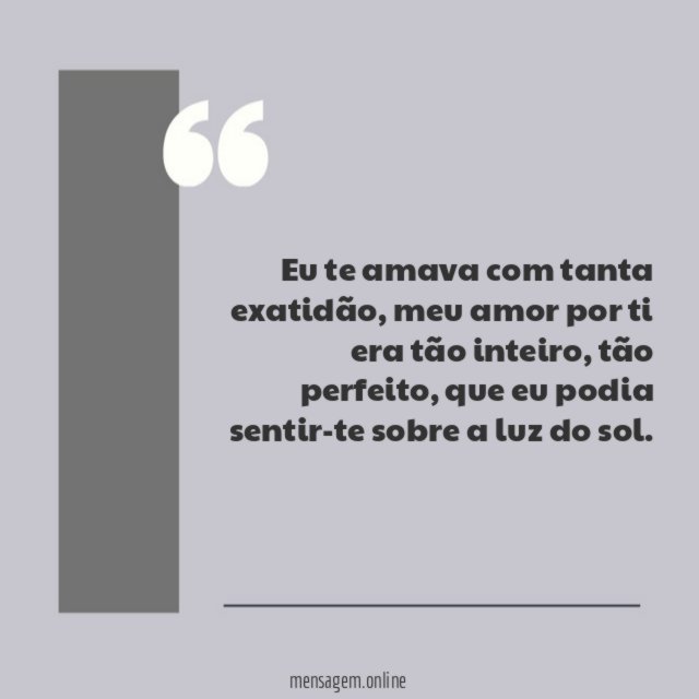 Eu te amava com tanta exatidão