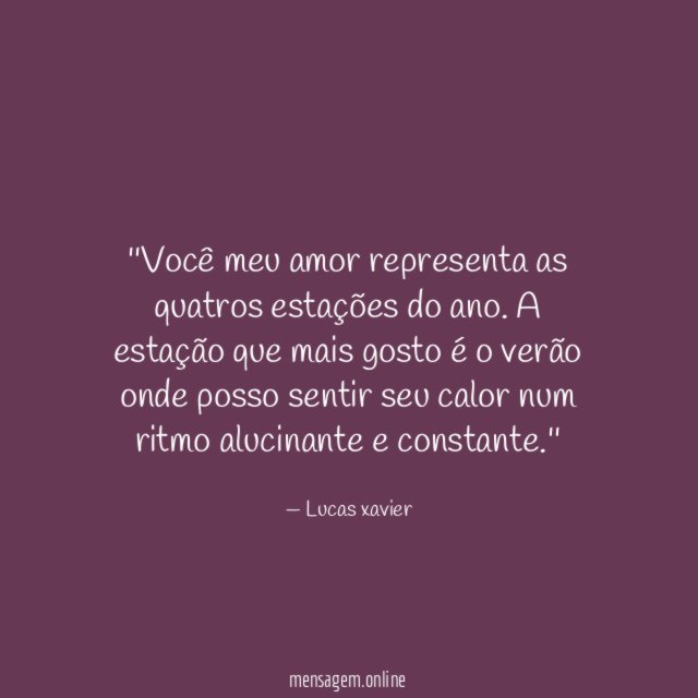 'Você meu amor representa as quatros estações do ano