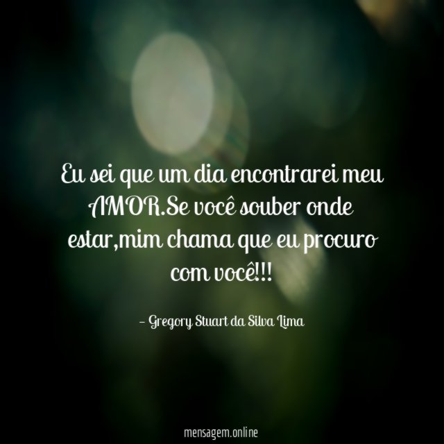Eu sei que um dia encontrarei meu AMOR