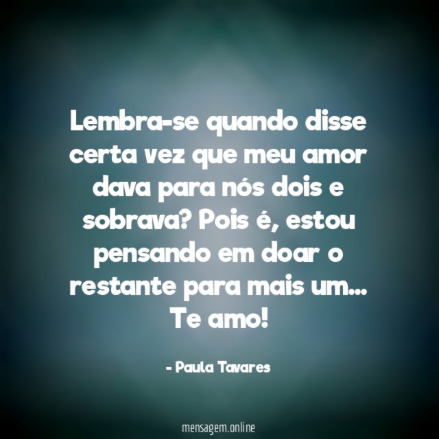 Lembra-se quando disse certa vez que meu amor