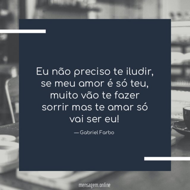 Eu não preciso te iludir
