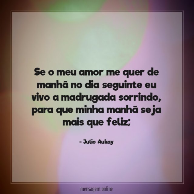 Se o meu amor me quer de manhã