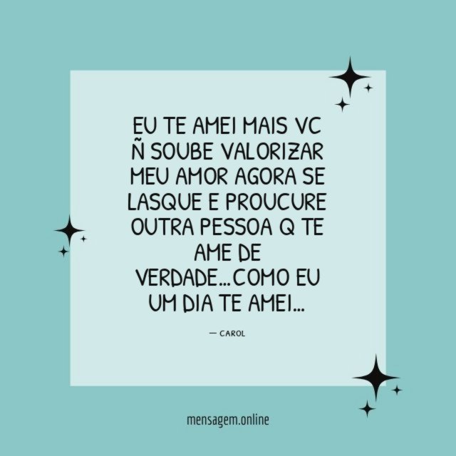 EU TE AMEI MAIS VC Ñ SOUBE VALORIZAR