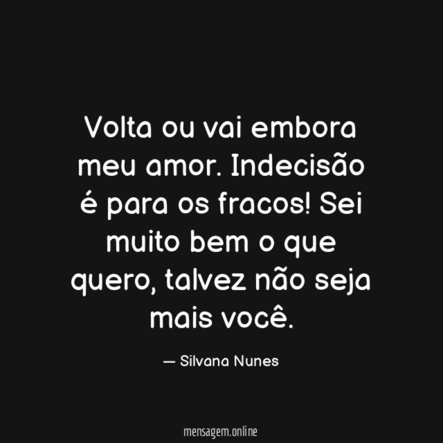 Volta ou vai embora meu amor