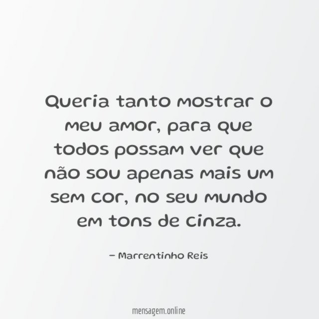Queria tanto mostrar o meu amor