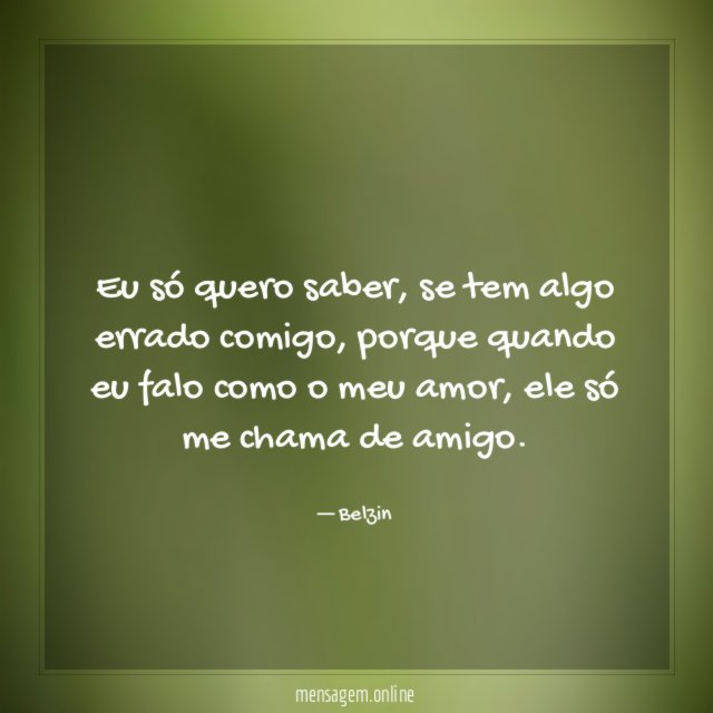 Eu só quero saber