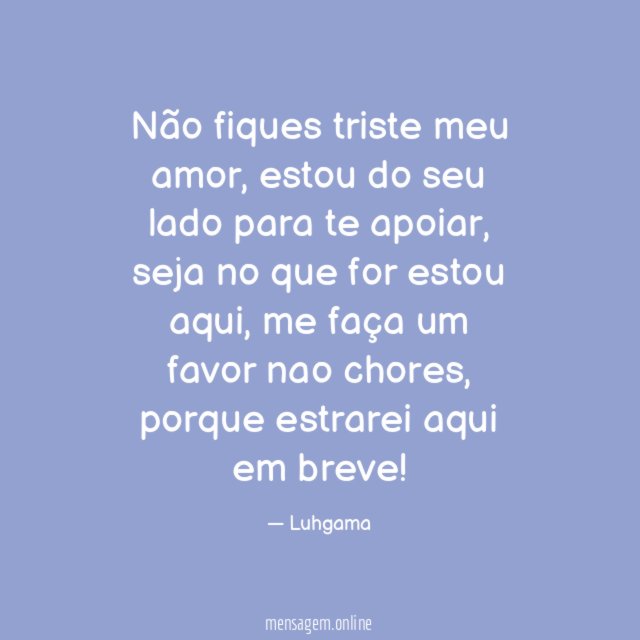Não fiques triste meu amor