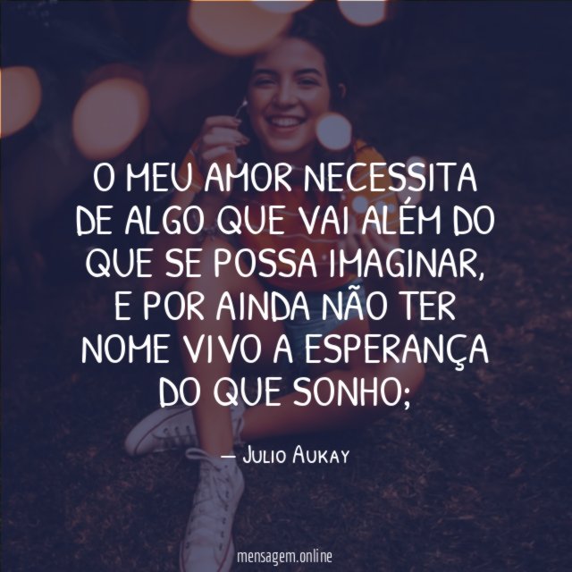O meu amor necessita de algo que vai