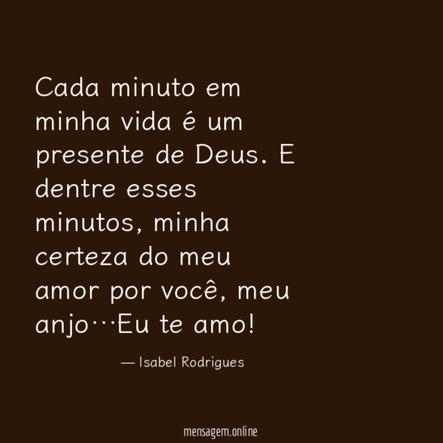 Cada minuto em minha vida é um presente de Deus