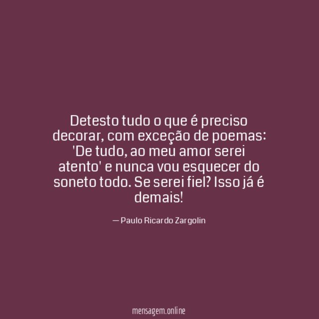 Detesto tudo o que é preciso decorar