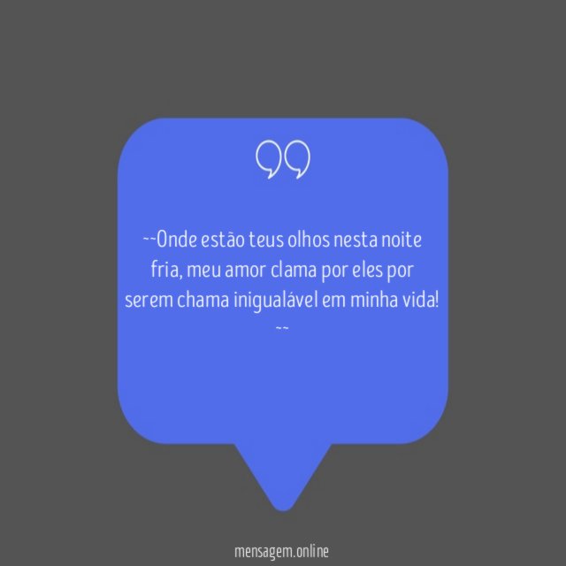 ~~Onde estão teus olhos nesta noite fria