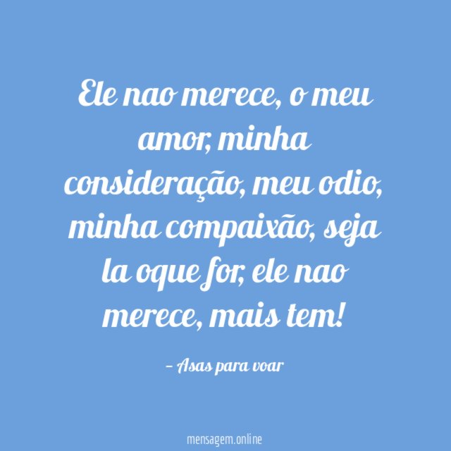 Ele nao merece
