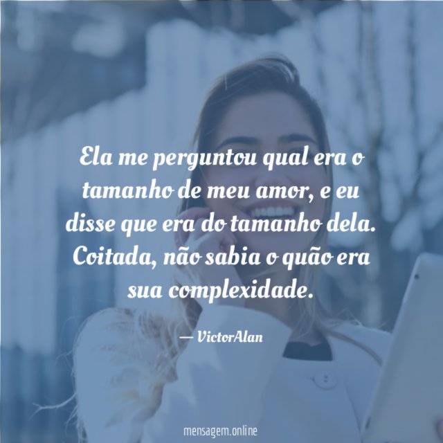 Ela me perguntou qual era o tamanho de meu amor