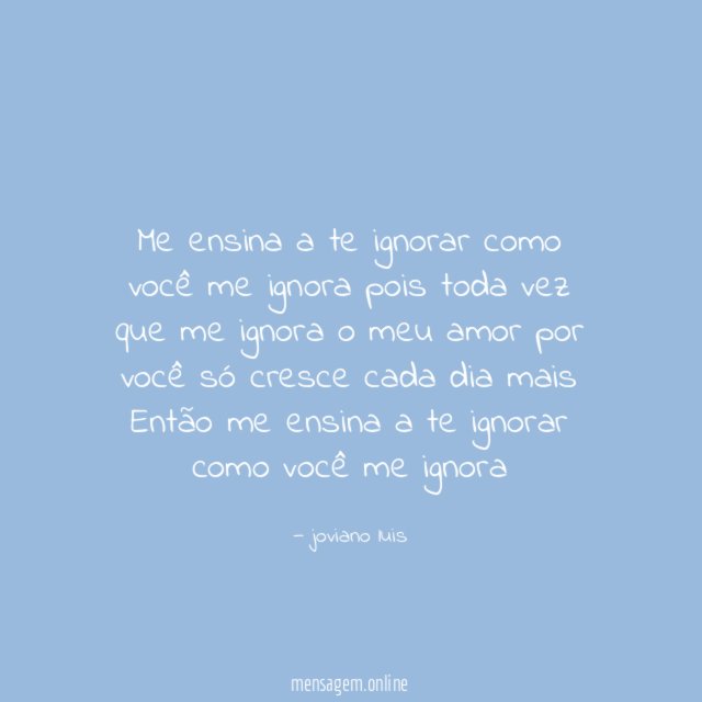 Me ensina a te ignorar como você me