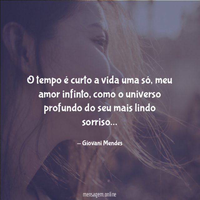 O tempo é curto a vida uma só