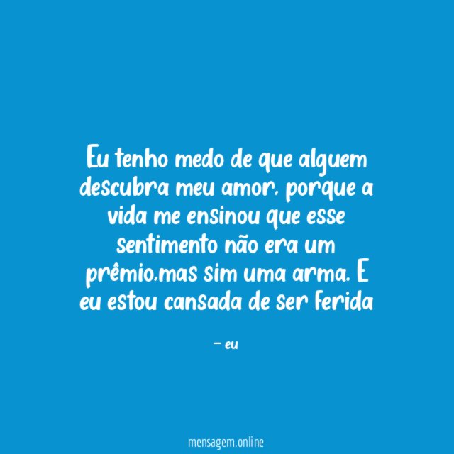Eu tenho medo de que alguem descubra meu amor