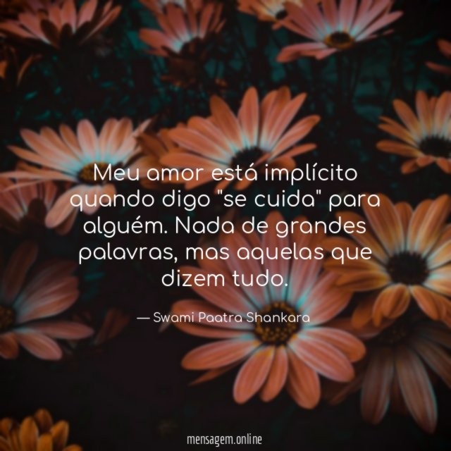 Meu amor está implícito quando digo "se cuida" para alguém