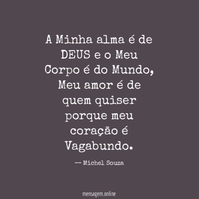 A Minha alma é de DEUS e o Meu Corpo é do Mundo