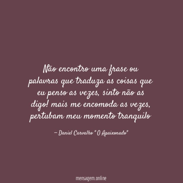 Não encontro uma frase ou palavras que traduza