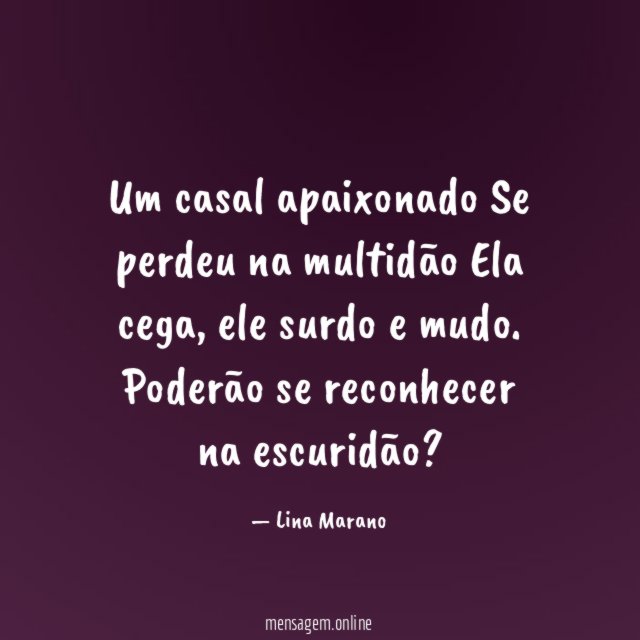 Um casal apaixonado Se perdeu na multidão Ela cega