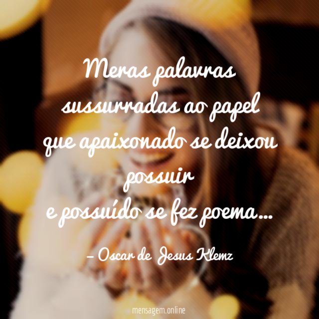 Meras palavras sussurradas ao papel que apaixonado se