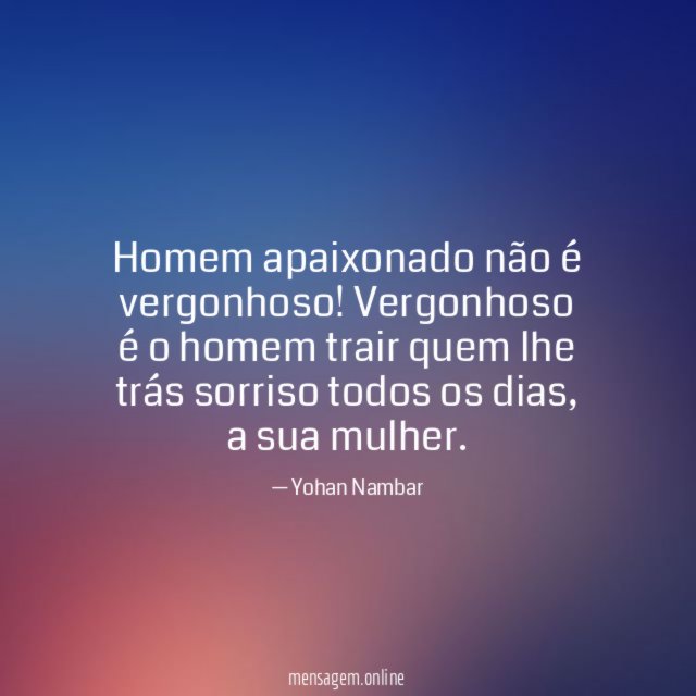 Homem apaixonado não é vergonhoso